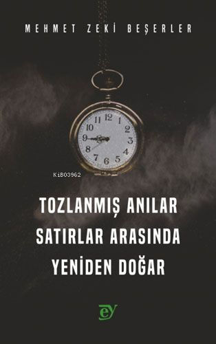 Tozlanmış Anılar Satırlar Arasında Yeniden Doğar | Mehmet Zeki Beşerle