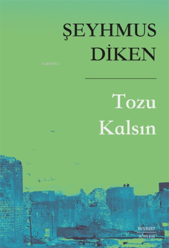 Tozu Kalsın | Şeyhmus Diken | Everest Yayınları