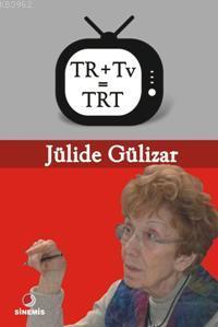 Tr + Tv = Trt | Jülide Gülizar | Sinemis Yayınları