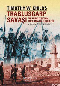 Trablusgarp Savaşı ve Türk İtalyan Diplomatik İlişkileri | Timothy W. 