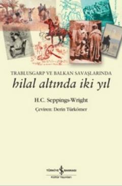 Trablusgarp ve Balkan Savaşlarında Hilal Altında İki Yıl | H. C. Seppi