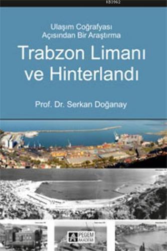 Trabzon Limanı ve Hinterlandı; Ulaşım Coğrafyası Açısından Bir Araştır