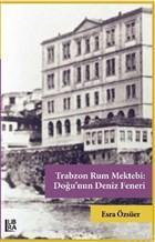 Trabzon Rum Mektebi: Doğu'nun Deniz Feneri | Esra Özsüer | Libra Kitap