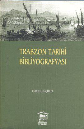 Trabzon Tarihi Bibliyografyası | Yüksel Küçüker | Serander Yayıncılık