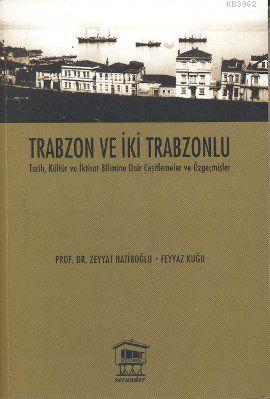 Trabzon ve İki Trabzonlu; Tarih, Kültür ve İktisat Bilimine Dair Çeşit