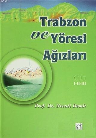 Trabzon ve Yöresi Ağızları Cilt: 1-2-3; Tarih - Etnik Yapı - Dil İncel