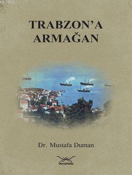 Trabzon'a Armağan | Mustafa Duman | Heyamola Yayınları