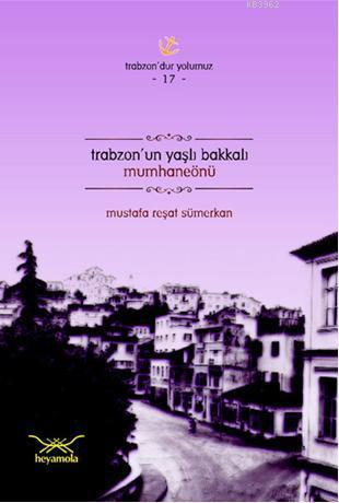 Trabzonun Yaşlı Bakkalı Mumhaneönü | Mustafa Reşat Sümerkan | Heyamola