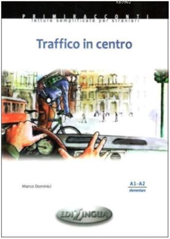 Traffico in Centro; İtalyanca Okuma Kitabı Temel Seviye(A1-A2) | Marco