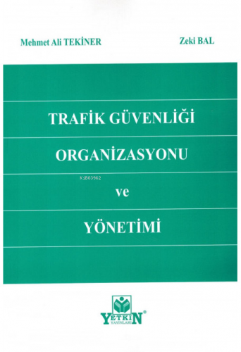 Trafik Güvenliği Organizasyonu ve Yönetimi | Mehmet Ali Tekiner | Yetk