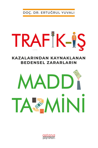 Trafik-İş Kazalarından Kaynaklanan Bedensel Zararların Maddi Tazmini |