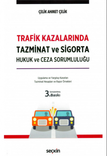 Trafik Kazalarında Tazminat ve Sigorta Hukuk ve Ceza Sorumluluğu | Çel