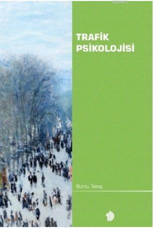 Trafik Psikolojisi | Burcu Tekeş | Türk Psikologlar Derneği Yayınları