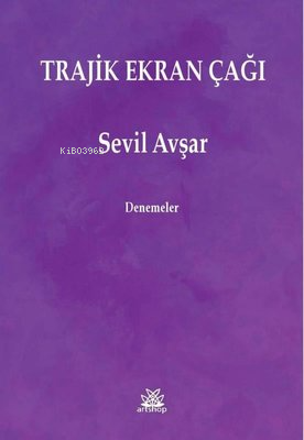 Trajik Ekran Çağı | Sevil Avşar | Artshop Yayıncılık