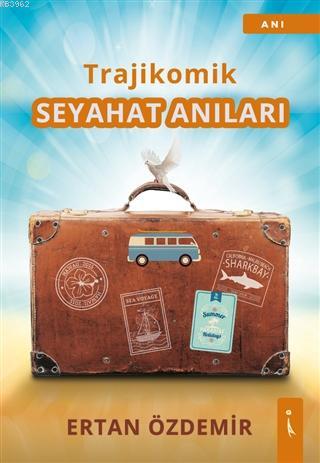 Trajikomik - Seyahat Anıları | Ertan Özdemir | İkinci Adam Yayınları