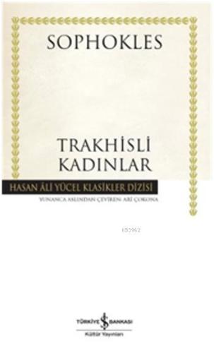 Trakhisli Kadınlar (Ciltli) | Sophokles | Türkiye İş Bankası Kültür Ya