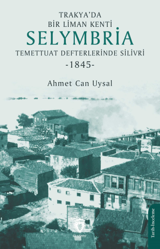 Trakya’da Bir Liman Kenti Selymbria;Temettuat Defterlerinde Silivri (1