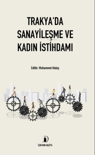 Trakya'da Sanayileşme ve Kadın İstihdamı | İlknur Karaaslan | İskender