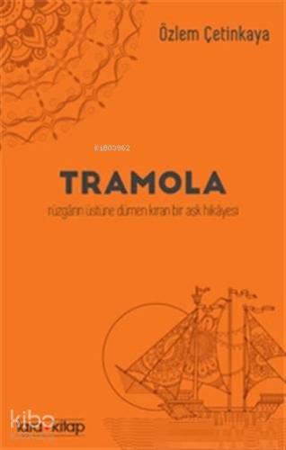 Tramola; Rüzgarın Üstüne Dümen Kıran Bir Aşk Hikayesi | Özlem Çetinkay