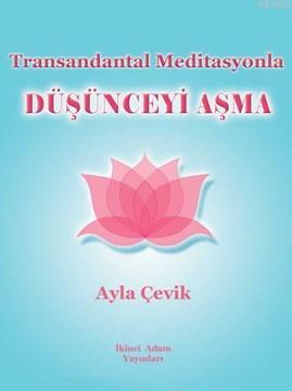 Transandantal Meditasyon Düşünceyi Aşma | Ayla Çevik | İkinci Adam Yay