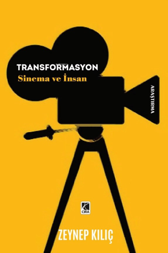 Transformasyon Sinema ve İnsan | Zeynep Kılıç | Çıra Yayınları