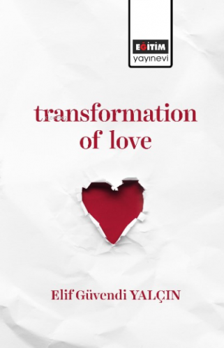 Transformation of Love | Elif Güvendi Yalçın | Eğitim Yayınevi