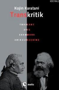 Transkritik; Kant ve Marx Üzerine | Kojin Karatani | Metis Yayıncılık