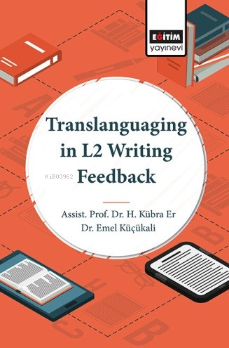 Translanguaging in L2 Writing Feedback | H. Kübra Er | Eğitim Yayınevi