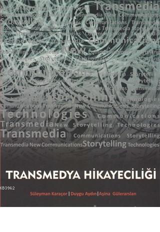 Transmedya Hikayeciliği | Süleyman Karaçor | Çizgi Kitabevi