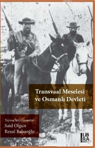 Transvaal Meselesi ve Osmanlı Devleti | Said Olgun | Libra Kitap