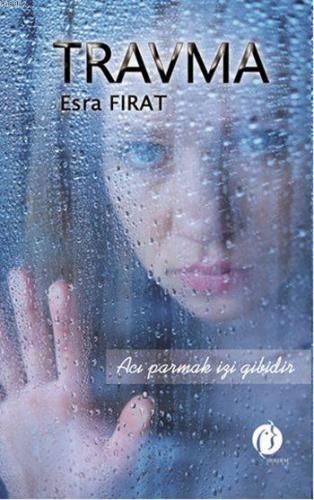 Travma; Acı Parmak İzi Gibidir | Esra Fırat | Herdem Kitap