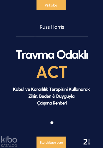 Travma Odaklı ACT | Russ Harris | Litera Yayıncılık