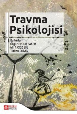 Travma Psikolojisi | İdil Aksöz Efe | Pegem Akademi Yayıncılık