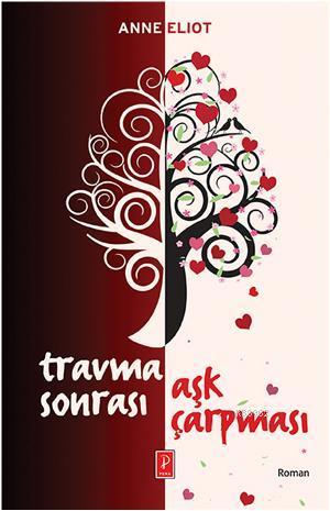 Travma Sonrası Aşk Çarpması | Anne Eliot | Pena Yayınları