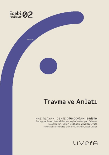 Travma ve Anlatı | Deniz Gündoğan İbrişim | Livera Yayınevi