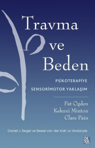 Travma ve Beden - Psikoterapiye Sensorimotor Yaklaşım | Pat Ogden | Di