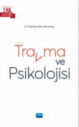 Travma ve Psikolojisi | Mert Akcanbaş | Nobel Akademik Yayıncılık