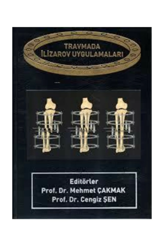 Travmada İlizarov Uygulamaları | Mehmet Çakmak | Nobel Tıp Kitabevi