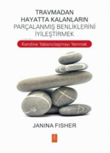 Travmadan Hayatta Kalanların Benliklerini İyileştirmek ;Healing the Fr