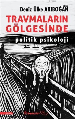 Travmaların Gölgesinde; Politik Psikoloji | Deniz Ülke Arıboğan | İnkı