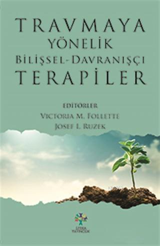 Travmaya Yönelik Bilişsel - Davranışçı Terapiler | Victoria C. Follett