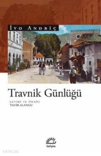 Travnik Günlüğü | İvo Andriç | İletişim Yayınları