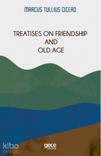 Treatises On Friendship And Old Age | Marcus Tullius Cicero | Gece Kit