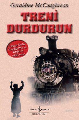 Treni Durdurun | Geraldine McCaughrean | Türkiye İş Bankası Kültür Yay