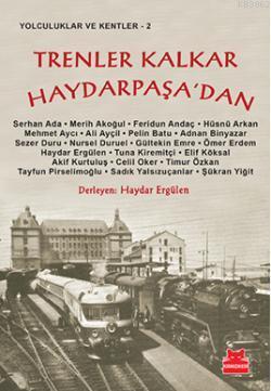 Trenler Kalkar Haydarpaşa'dan | Haydar Ergülen | Kırmızıkedi Yayınevi