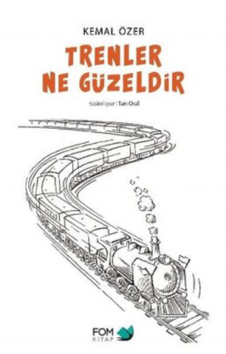 Trenler Ne Güzeldir | Kemal Özer | Fom Kitap