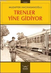 Trenler Yine Gidiyor | Muzaffer Hacıhasanoğlu | Heyamola Yayınları