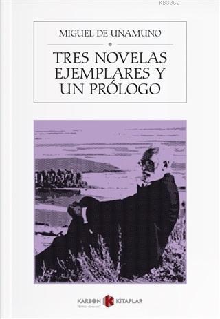 Tres Novelas Ejemplares y un Prologo | Miguel De Unamuno | Karbon Kita