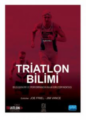 Triatlon Bilimi ;Triathlon Science | Joe Friel | Nobel Akademik Yayınc