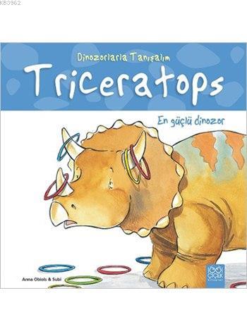 Triceratops: En Güçlü Dinozor; Dinozorlarla Tanışalım Serisi | Anna Ob